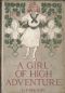 [Gutenberg 61995] • A Girl of High Adventure